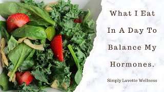 What I Eat In A Day To Balance My Hormones | Simply Lavette #vegan #vegetarian #plantbased #pcos