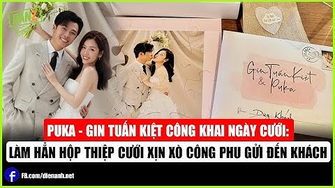 Puka - Gin Tuấn Kiệt công khai ngày cưới: Làm hẳn hộp thiệp cưới xịn xò công phu gửi đến khách