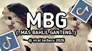 DJ TIKTOK (MBG) _MAS BAHLIL GANTENG _DJ VIRAL TERBARU 2026.