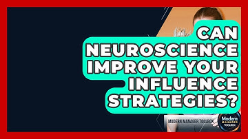Can Neuroscience Improve Your Influence Strategies? - Modern Manager Toolbox