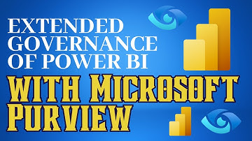 Extended Governance of Power BI with Microsoft Purview