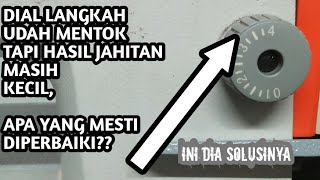 Mengatasi Dial/putaran langkah mesin jahit udah mentok!!!hasil jahitan langkahnya kecil