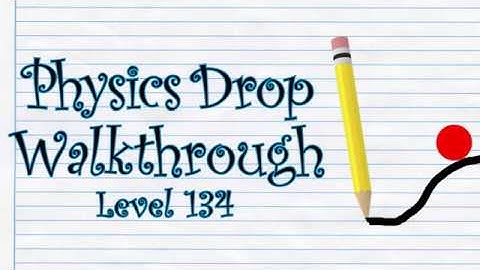 PHYSICS DROP - LEVEL 134 WALKTHROUGH