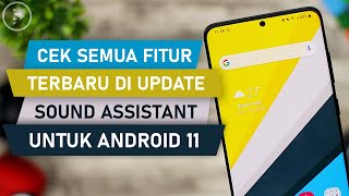 Cek Semua Fitur Baru Aplikasi Sound Assistant Untuk HP Samsung dengan Android 11 - One UI 3.0 & 3.1 screenshot 1