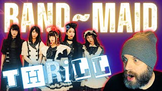 DOES BAND MAID THRILL ME? | BAND-MAID - THRILL (OFFICIAL LIVE) [REACTION!]