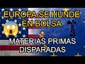 💥 MATERIAS PRIMAS DISPARADAS, PANICO EN EUROPA Y CAIDAS EN BOLSA 😱