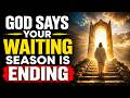 “God Says Your Waiting Season Is Ending | God Message Today” | God Message Now | today's bible verse