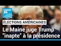 Primaires amricaines  aprs le colorado le maine juge  son tour trump inapte  la prsidence