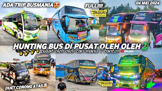 FULL BASURI🥳hunting bus di pusat oleh oleh cari manis 7 cilegon‼️ada trip busmania ke anyer?🤩