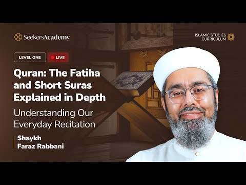 00 - Introduction - Quran: The Fatiha and Short Suras Explained in Depth - Shaykh Faraz Rabbani