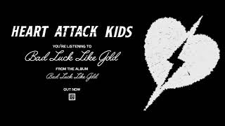 Heart Attack Kids - Bad Luck Like Gold (Official Audio)