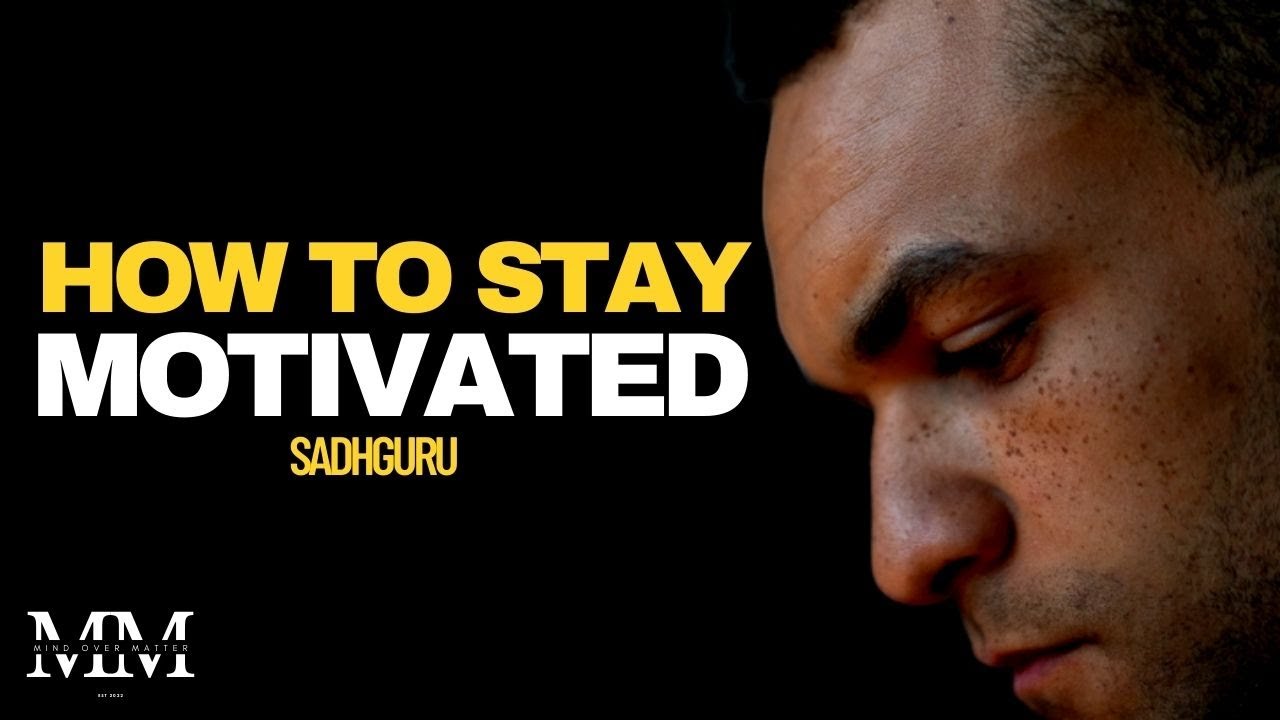 How to Stay Motivated All the Time? | Motivational Speech | Sadhguru ...