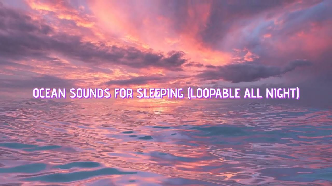 Calming Ocean Waves for Sleep: Endless Loop