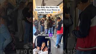 Cute Baby Also Hears the Gospel While Jesus Moves on London Trains! 🚆👶 #jesus #cute #baby #london