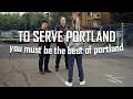 To Serve Portland, You Must Be The Best Of Portland