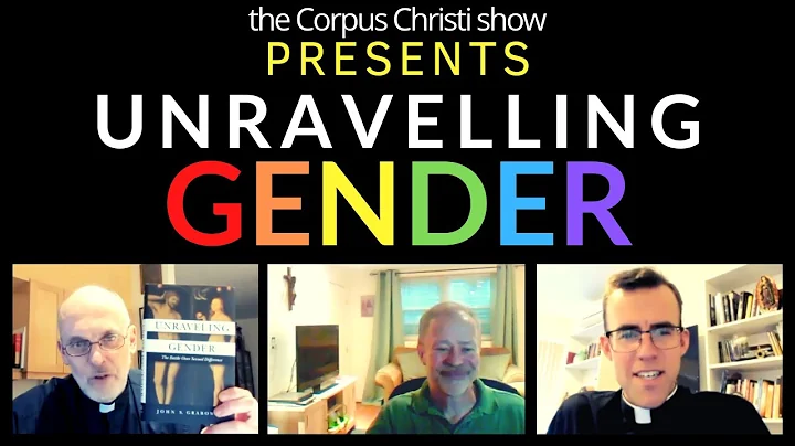Unravelling Gender | The Corpus Christi Show with ...