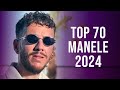 Top 70 Manele 2024 💎 Colaj Muzica Manele 2024 💎 Cele Mai Ascultate Manele 2024