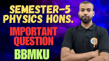 PHYSICS HONS. IMPORTANT QUESTION//SEMESTER 5//2023-24//BBMKU UNIVERSITY//DHANBAD//RANA SIR #latest