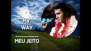 ELVIS PRESLEY : My way    ( Meu jeito) Legendado...