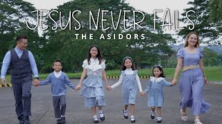 JESUS NEVER FAILS - THE ASIDORS 2023 COVERS | Christian Worship Songs | A Family Singers