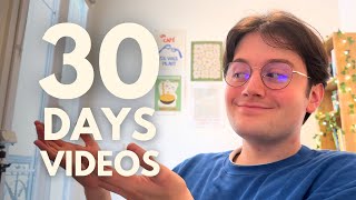 I made 30 VIDEOS in 30 DAYS (RECAP + Q&A)