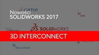 SOLIDWORKS 2017 - 3D Interconnect