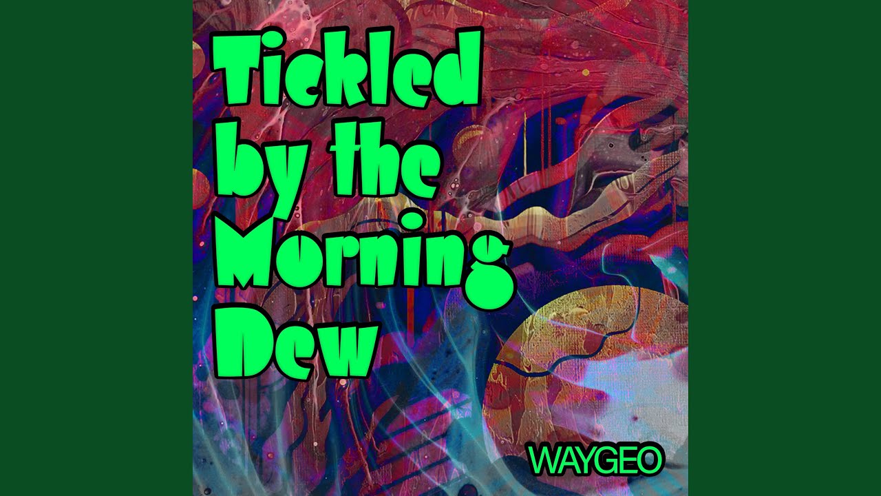 Tickled by the Morning Dew