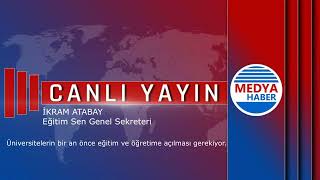 Genel Sekreterimiz İkram Atabay, Üniversitelerin Bir An Önce Eğitim ve Öğretime Açılmasını İstedi