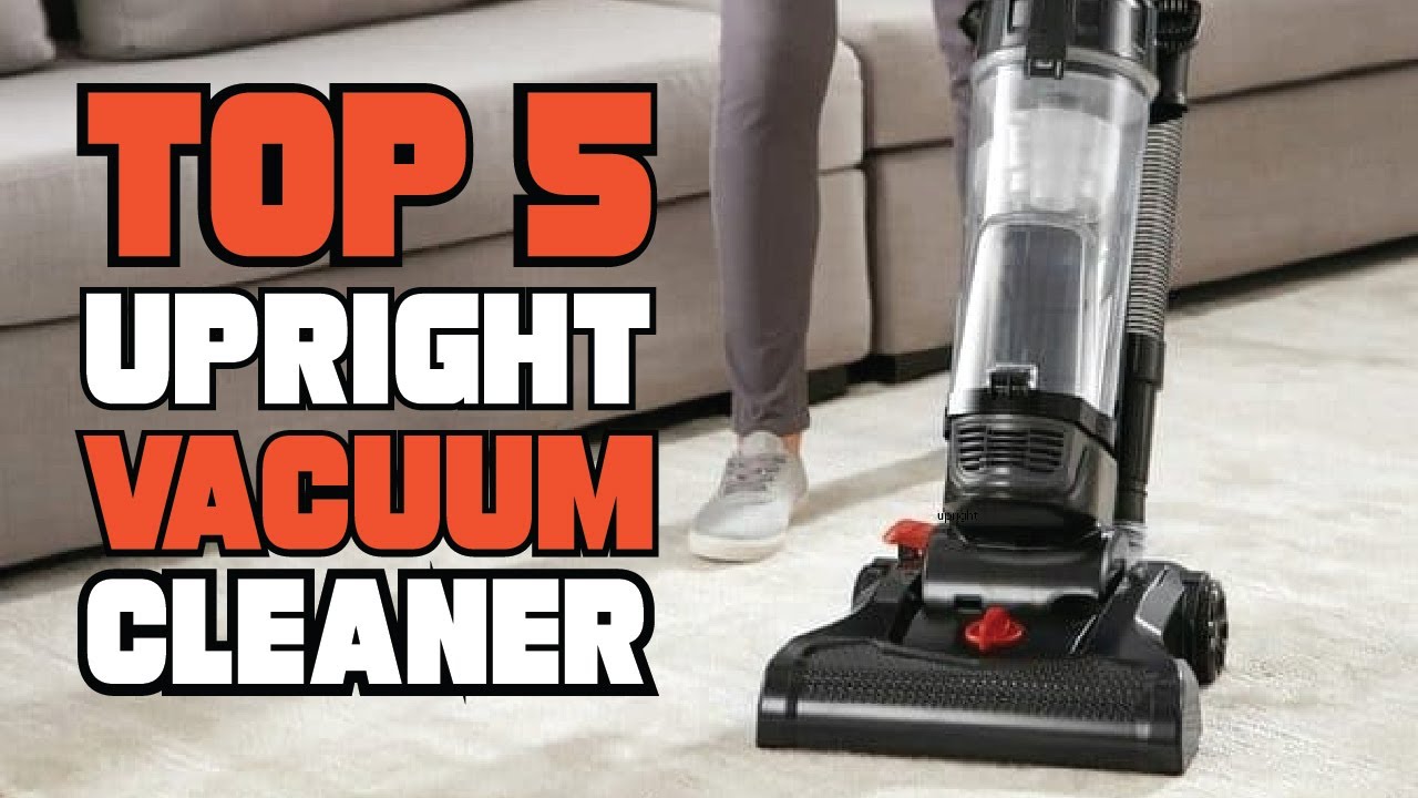 Best Upright Vacuum Cleaner Reviews 