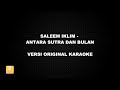 (KARAOKE) SALEEM IKLIM - ANTARA SUTRA DAN BULAN (Versi Original)