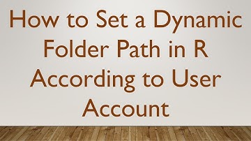 How to Set a Dynamic Folder Path in R According to User Account