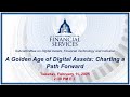 A Golden Age of Digital Assets: Charting a Path Forward (EventID=117872)