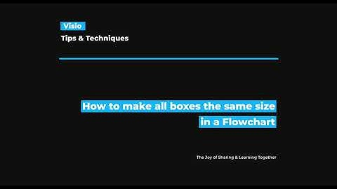 Visio - How to make all boxes the same size in a flowchart