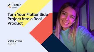 Turn your Flutter side-project into a real product | Daria Orlova | Flutter Belgium Meetup #28