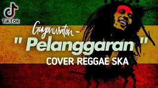 PELANGGARAN - Guyonwaton Cover Reggae SKA   Lirik