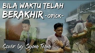 Bila Waktu Telah Berakhir - Opick || Cover by Syam Team