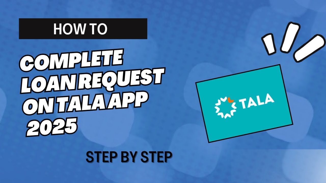 HOW TO COMPLETE LOAN REQUEST ON TALA APP 2025 STEP-BY-STEP TUTORIAL | INFORMATRIX