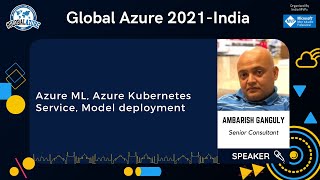 Azure ML, Azure Kubernetes Service, Model deployment | Ambarish Ganguly | Global Azure 2021
