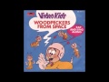 Video Kids -  Woodpeckers From Space