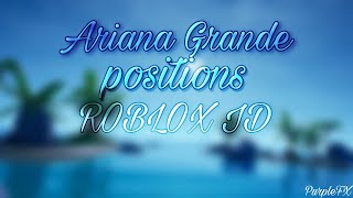 Positions Ariana Grande Roblox Id Code 07 2021 - into the unknown roblox id