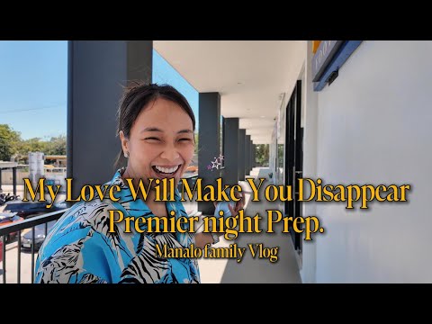 My love will make you disappear Premier night prep! | Manalo Family