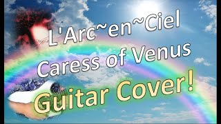 L'Arc~en~Ciel『Caress of Venus LiveVer.』歌詞字幕付き ラルク ギターカバー 光るギターピック使用 GUITAR COVER