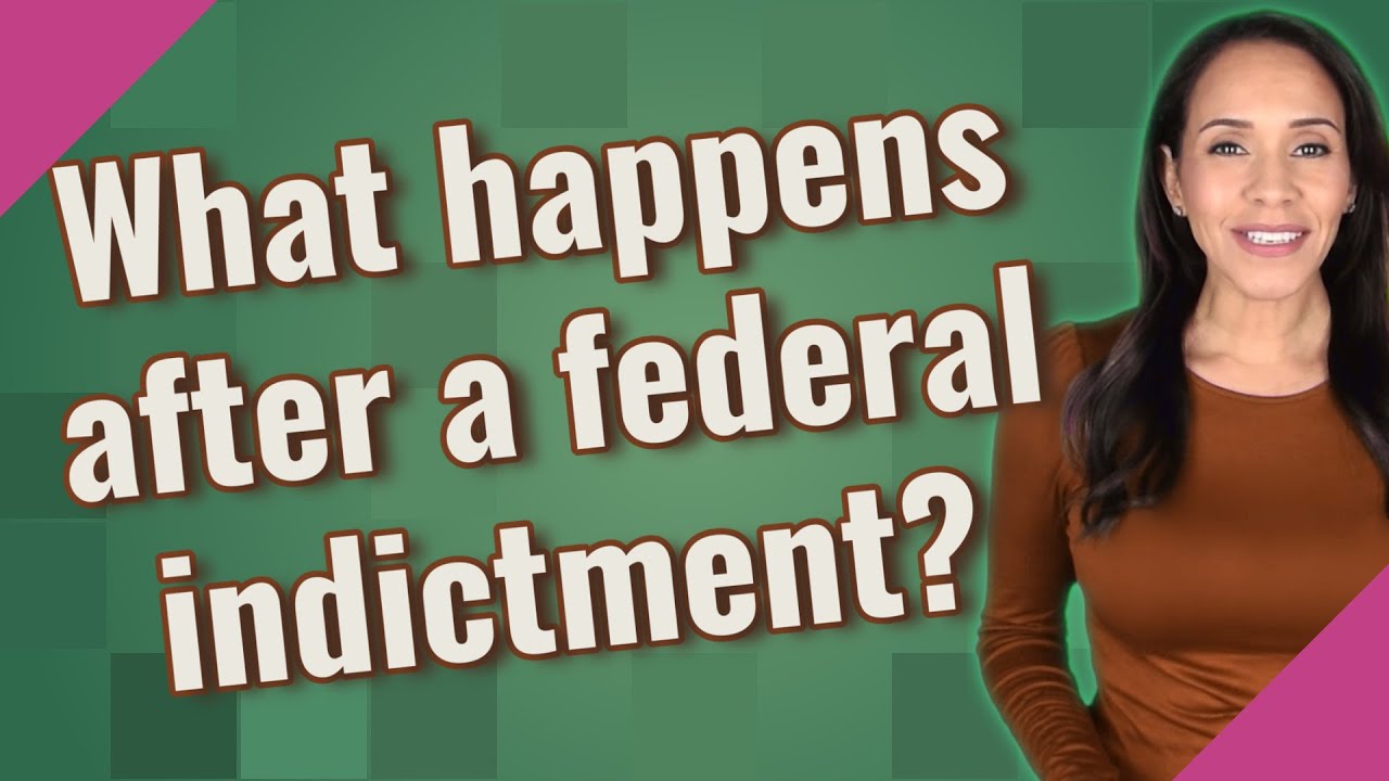 What happens after a federal indictment?