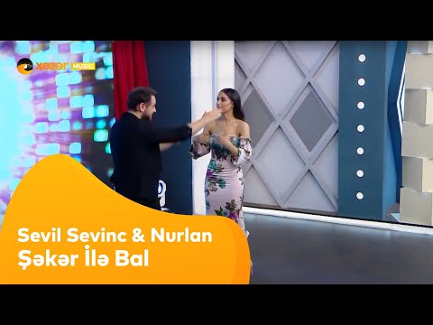 Sevil Sevinc və Nurlan Təhməzli - Şəkər İlə Bal