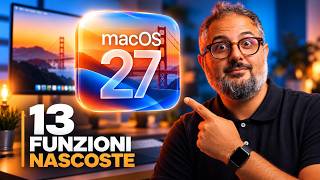 Apple ti nasconde queste 13 funzioni di macOS 27 Golden Gate: video di Manuel Diamanti