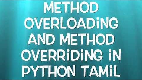 #11 Method overloading and Method overriding in Python Tamil