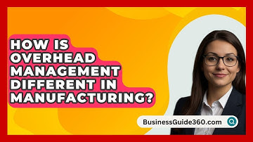 How Is Overhead Management Different In Manufacturing? - BusinessGuide360.com