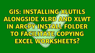 Installing xlutils alongside xlrd and xlwt in ArcPy install folder to facilitate copying Excel...