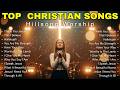 Best Christian Worship Hits of All Time | The Timeless Songs Every Believer Must Hear