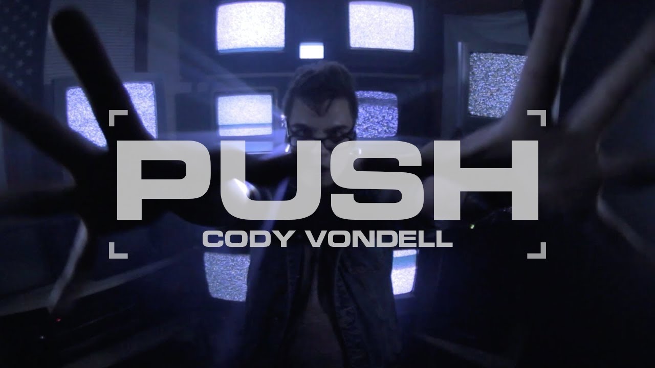 Cody Vondell - Push (Music Video)